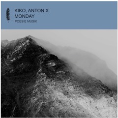 KIKO & ANTON X Monday ( 8 A M  Mix ) - Poesie Musik / Get physical