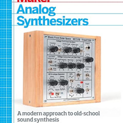 DOWNLOAD PDF ✓ Make: Analog Synthesizers: Make Electronic Sounds the Synth-DIY Way by
