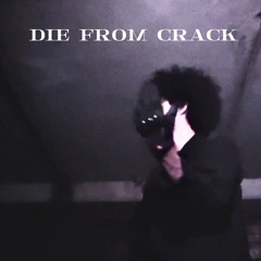 DIE FROM CRACK