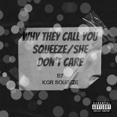 KGR Squeeze-Why They Call You Squeeze/She Don’t Care