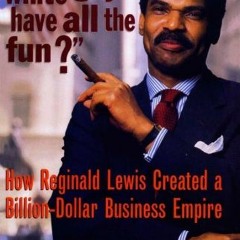✔️ Read Why Should White Guys Have All the Fun?: How Reginald Lewis Created a Billion-Dollar Bus