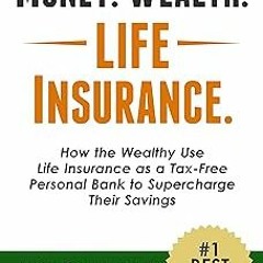 AUDIO Money. Wealth. Life Insurance.: How the Wealthy Use Life Insurance as a Tax-Free Personal