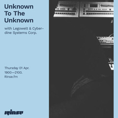 Unknown To The Unknown with Legowelt & Cyberdine Systems Corp. - 01 April 2021