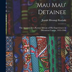 VIEW EBOOK 🖋️ 'Mau Mau' Detainee; the Account by a Kenya African of His Experiences