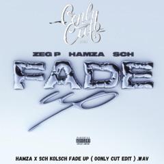 Hamza X SCH Kolsch Fade Up ( Oonly Cut Edit )