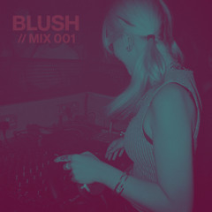 blush // mix 001: funk it up