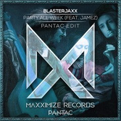 Blasterjaxx - Party All Week (Pantac Edit)