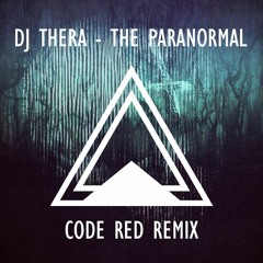 Dj Thera - The Paranormal (Code Red Remix) [FREE DOWNLOAD]