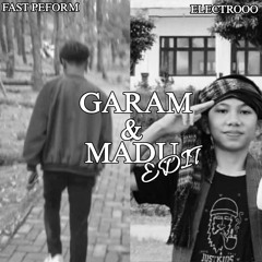 Garam Madu (Electrooo & Fast Peform Edit)