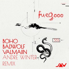 BOHO & BADWOLF & VALMAIIN - FUEGOOO + André Winter Remix