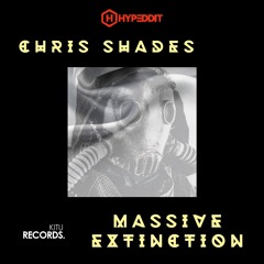 FREE DOWNLOAD // CHRIS SHADES - Massive Extinction (Original Mix) [Kitu Records]