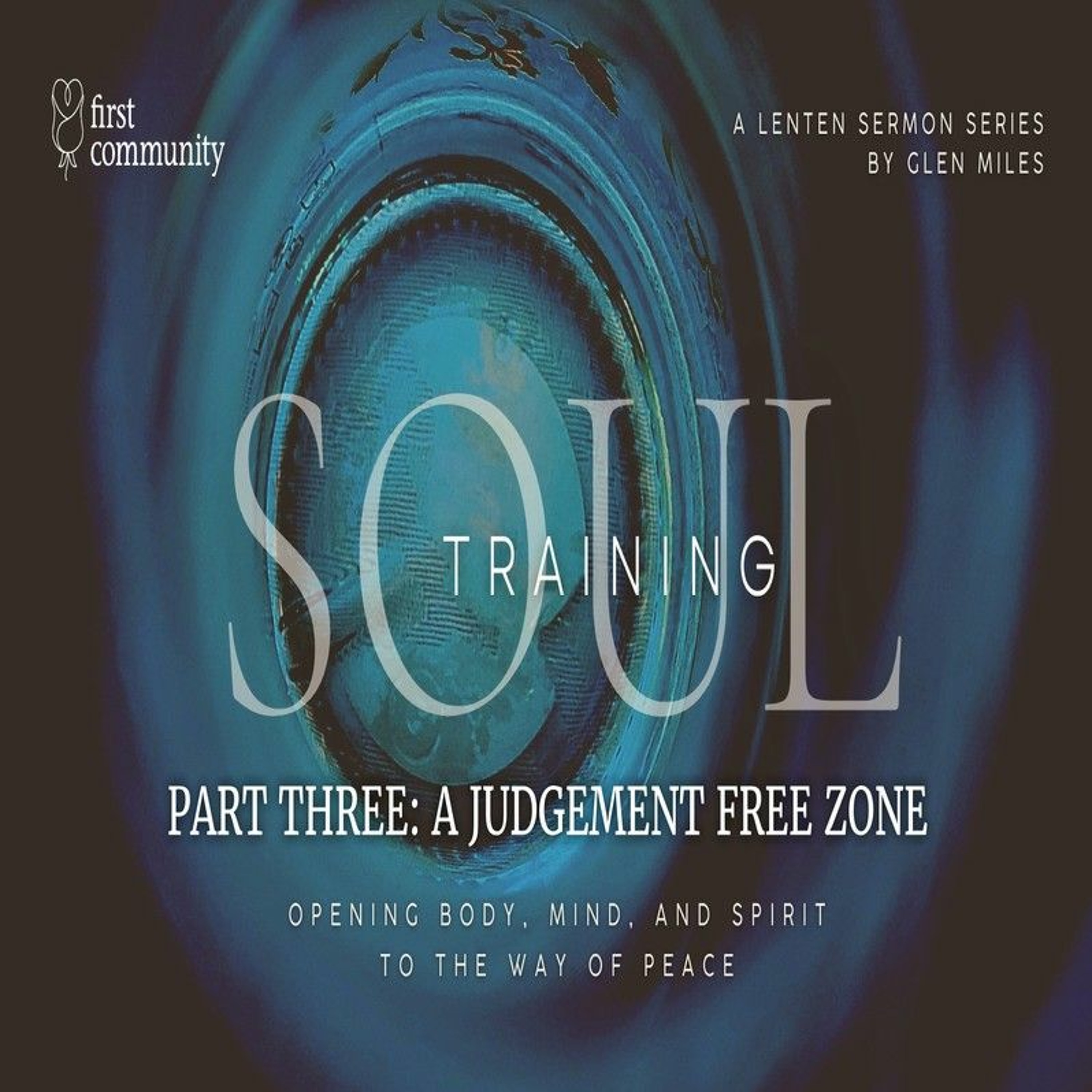 First Community 03.12.23 Glen Miles -Sermon Soul Training Part 3 A Judgement Free Zone episode artwork