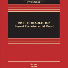 [Free] EPUB ✔️ Dispute Resolution: Beyond the Adversarial Model 2e (Aspen Casebook Se