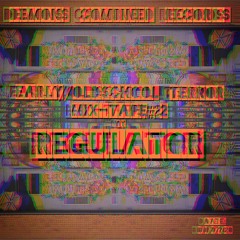Regulator | Early Terror Mixtape#2 | 08/07/20 | NLD