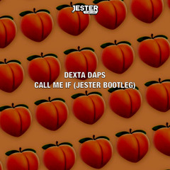 DEXTA DAPS - CALL ME IF (JESTER BOOTLEG)