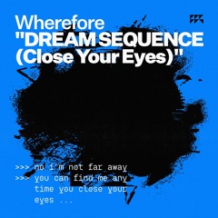 DREAM SEQUENCE (Close Your Eyes)