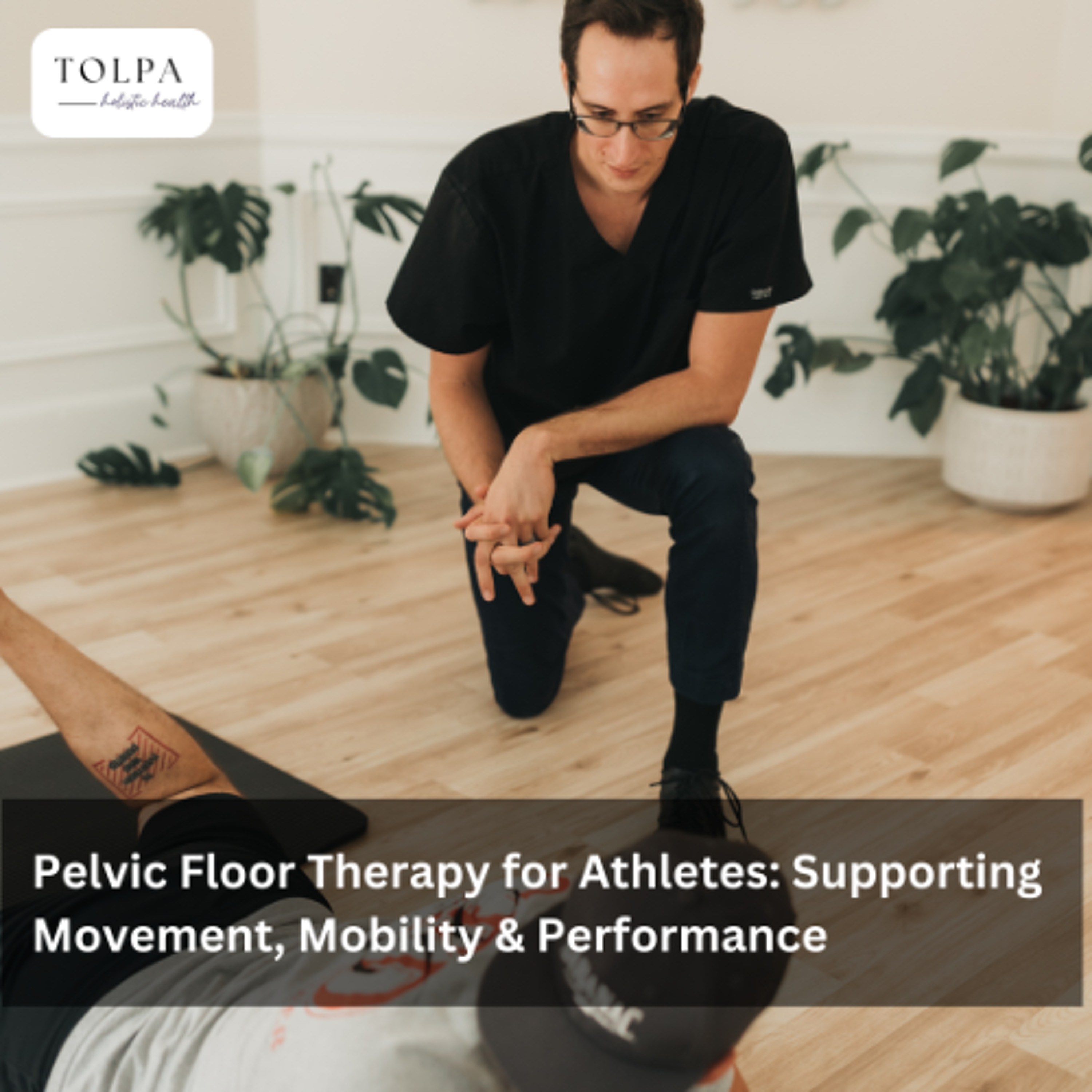 Pelvic Floor Therapy for Athletes: Supporting Movement, Mobility & Performance
