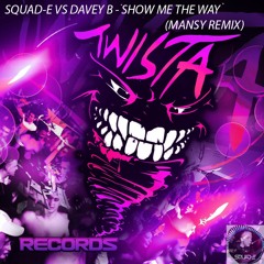 Squad-E Vs Davey B - Show Me The Way (Mansy Remix) [FREE DOWNLOAD]