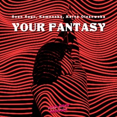 Sean Sago, Kamensky, Katya Olszewska - Your Fantasy