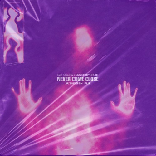 Longstoryshort - Never Come Close (Autodepth Flip)