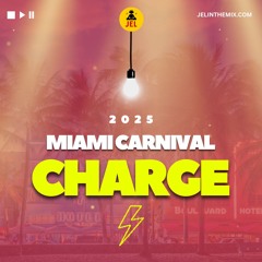 2025 MIAMI CARNIVAL CHARGE "2025 Miami Carnival Soca Mix" | DJ JEL