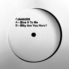 FJAAK - Give It To Me