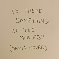 is there something in the movies? (samia cover)