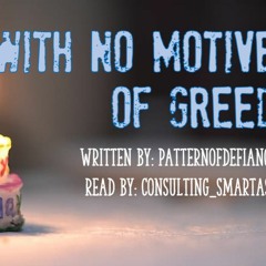 With No Motive of Greed by patternofdefiance