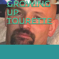 [GET] KINDLE 🖋️ Growing Up Tourette by  Donald Hoiland EPUB KINDLE PDF EBOOK