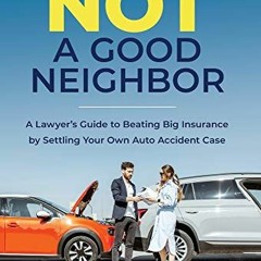 [Get] [PDF EBOOK EPUB KINDLE] Not a Good Neighbor: A Lawyer's Guide to Beating Big In
