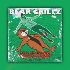 Bear Grillz - Out Of My Body (feat. KARRA)(JOKA, Killself & AVR BOOTLEG[SRNDRZ FLIP](Support Joka)