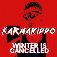WINTER IS CANCELLED (Podcast) - Karmakiddo