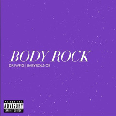 Body Rock - DrewFig ft Baby Bounce