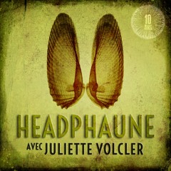 What The Phaune #3 - Headphaune #11, avec Juliette Volcler