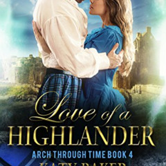 [Access] EPUB 💏 Love of a Highlander (Arch Through Time Book 4) by  Katy Baker [EBOO