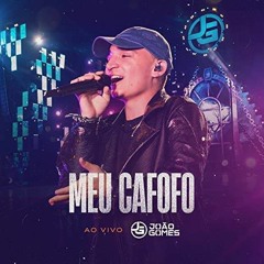 MEU CAFOFO - João Gomes
