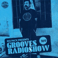 Big Pack presents Grooves Radioshow 169