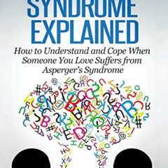 [Get] EBOOK 🖊️ Asperger Syndrome Explained: How to Understand and Communicate When S