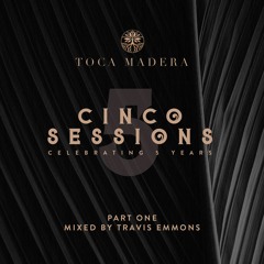 Cinco Sessions pt 1 - Travis Emmons (Toca Classics Mix)