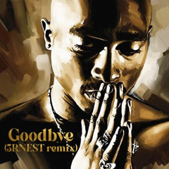 2PAC - Goodbye (3RNEST remix)