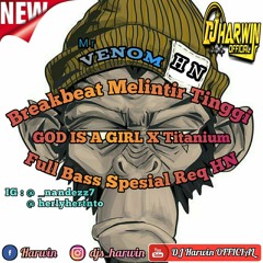 Breakbeat Melintir Tinggi GOD IS A GIRL X Titanium Full Bass Special Req Mr HN