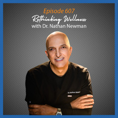 Ep. 607 Rethinking Wellness with Stem Cell Insights with Dr. Nathan Newman