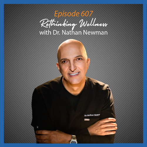 Ep. 607 Rethinking Wellness with Stem Cell Insights with Dr. Nathan Newman