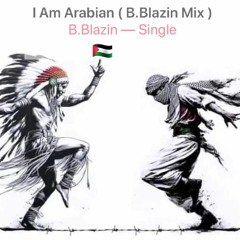 I'm Arabian - ( B . BLaZin MIX )