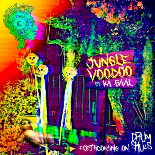 Ka Baal - Jungle Voodoo WIP (Forthcoming on Drumskulls Recordings)