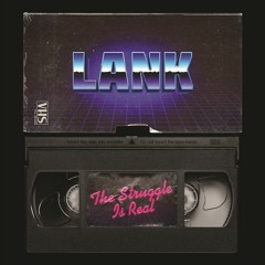 Lank - The Struggle Is Real