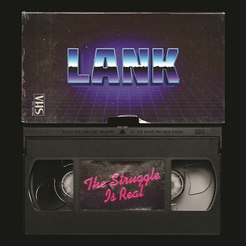 Lank - The Struggle Is Real