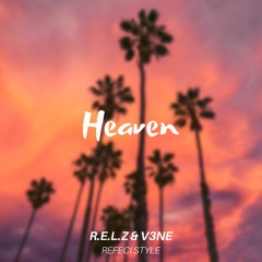 R.E.L.Z & V3NE - HEAVEN (REFECI STYLE)