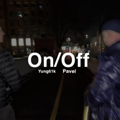 On/Off ft.Yung61k (Badchieff verklag uns nicht)