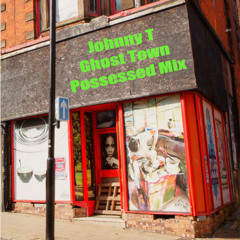 Ghost town Johnny T's Posessed Mix